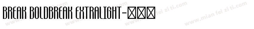 Break BoldBreak ExtraLight字体转换